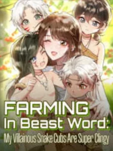 Farming in Beast World: My Villainous Snake Cubs are Super Clingy