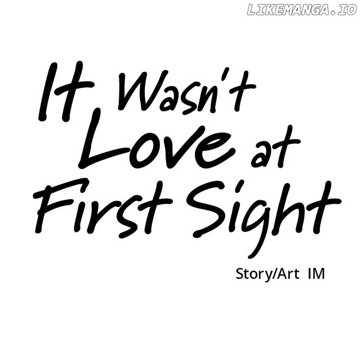 It Wasn’t Love at First Sight Chapter 17 519 128