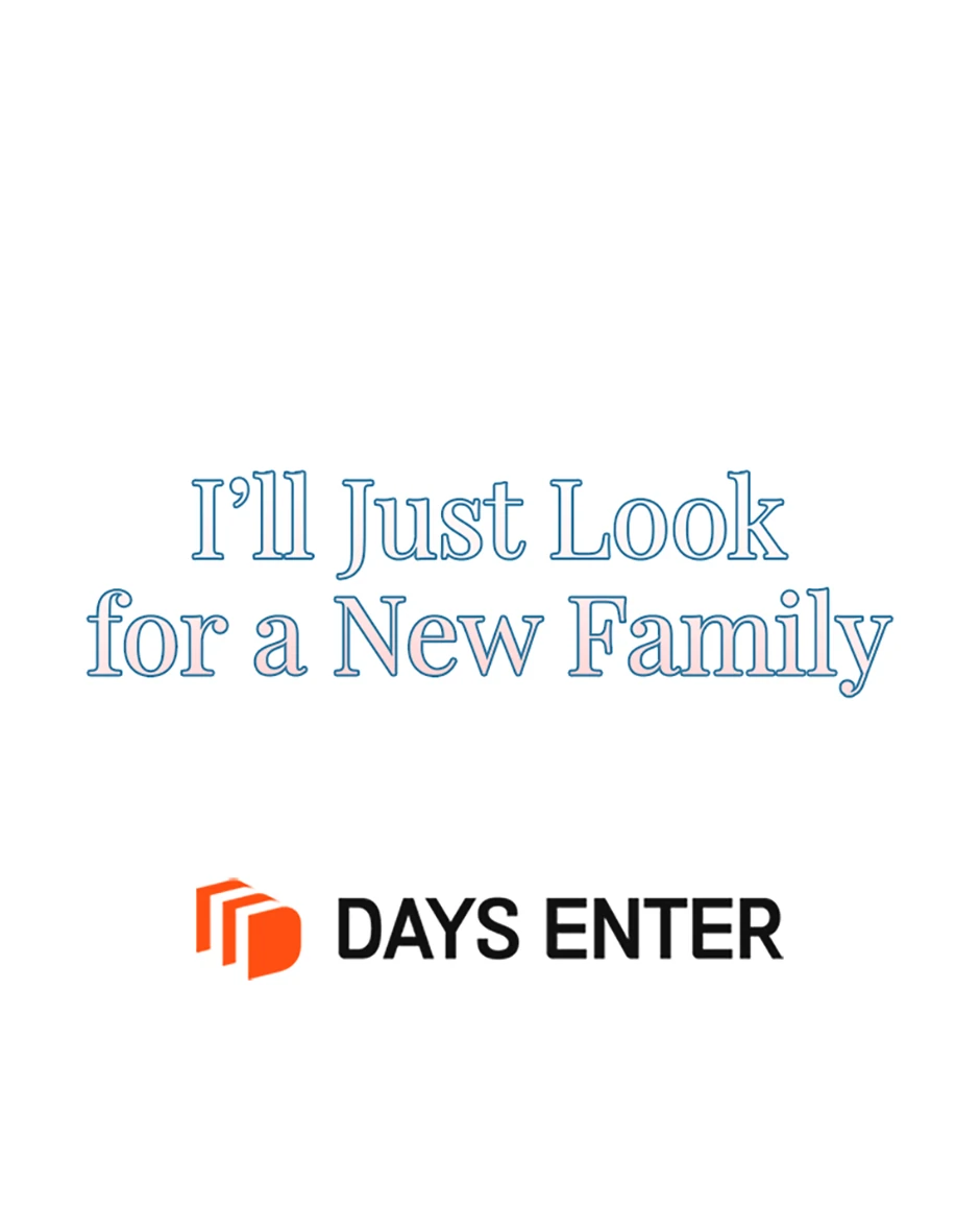 It’s Time to Stop Looking for a New Family Chapter 40 247 60