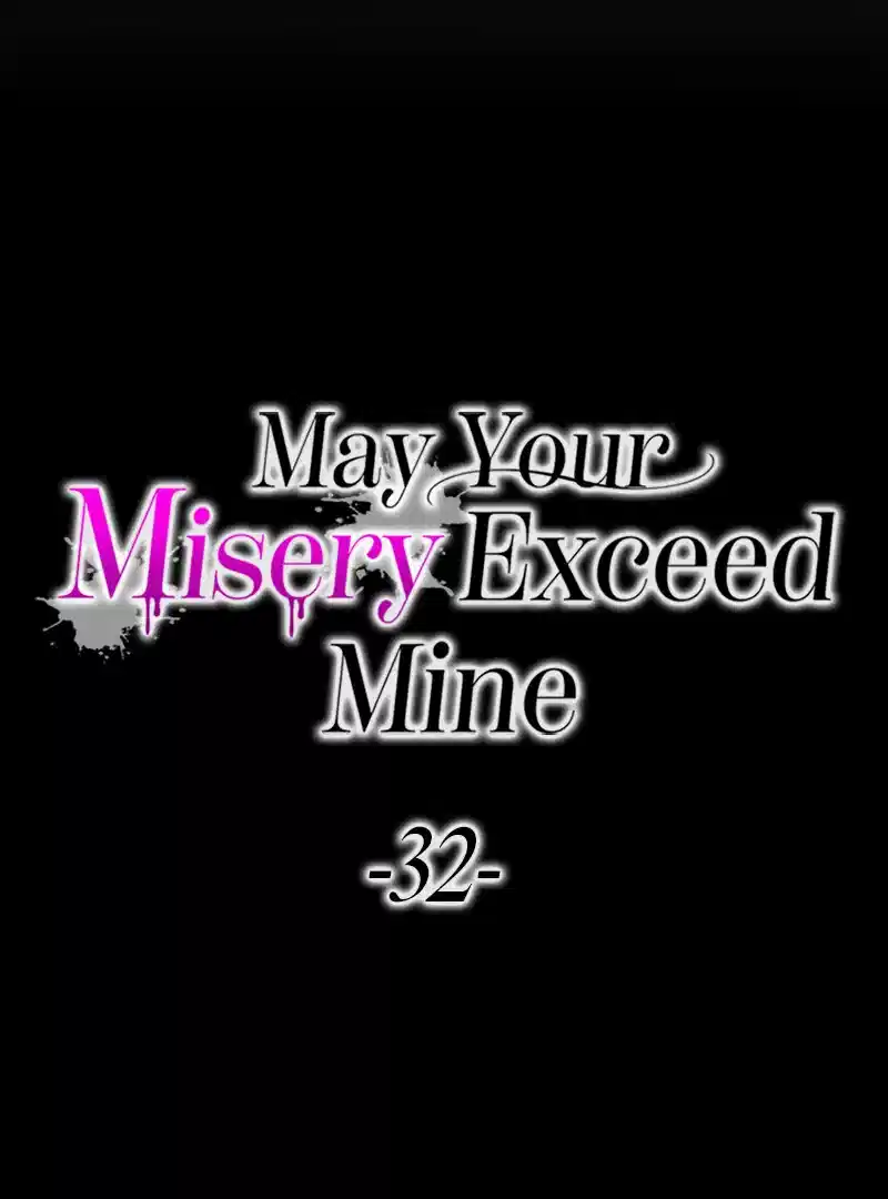 May Your Misery Exceed Mine Chapter 32 310 09