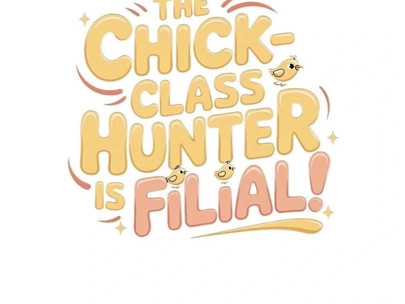 The Chick-Class Hunter is Filial! Chapter 42 506 124