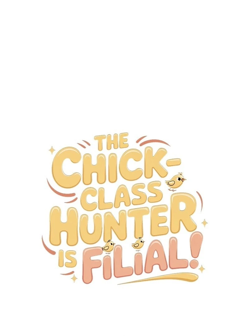 The Chick-Class Hunter is Filial! Chapter 47 475 057