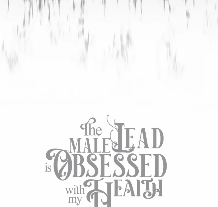 The Male Lead Is Unhealthily Obsessed With My Health Chapter 28 561 137